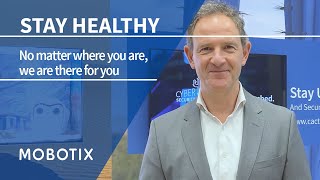 Stay Healthy – MOBOTIX is there for you!