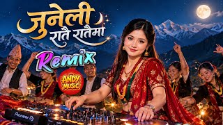 Juneli Ratai Rataima Remix 🔥 | जुनेली रातै रातैमा | TikTok | Nepali Folk DJ Remix 2026 | Andy Music
