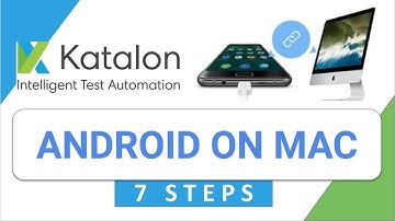 Katalon Studio 21 - How to do Mobile (android) Testing on Mac OS | 7 STEPS