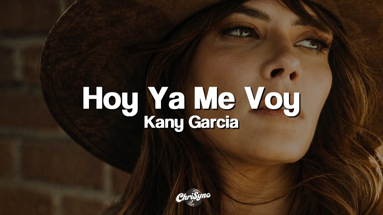 Kany García - Hoy Ya Me Voy (Letra)