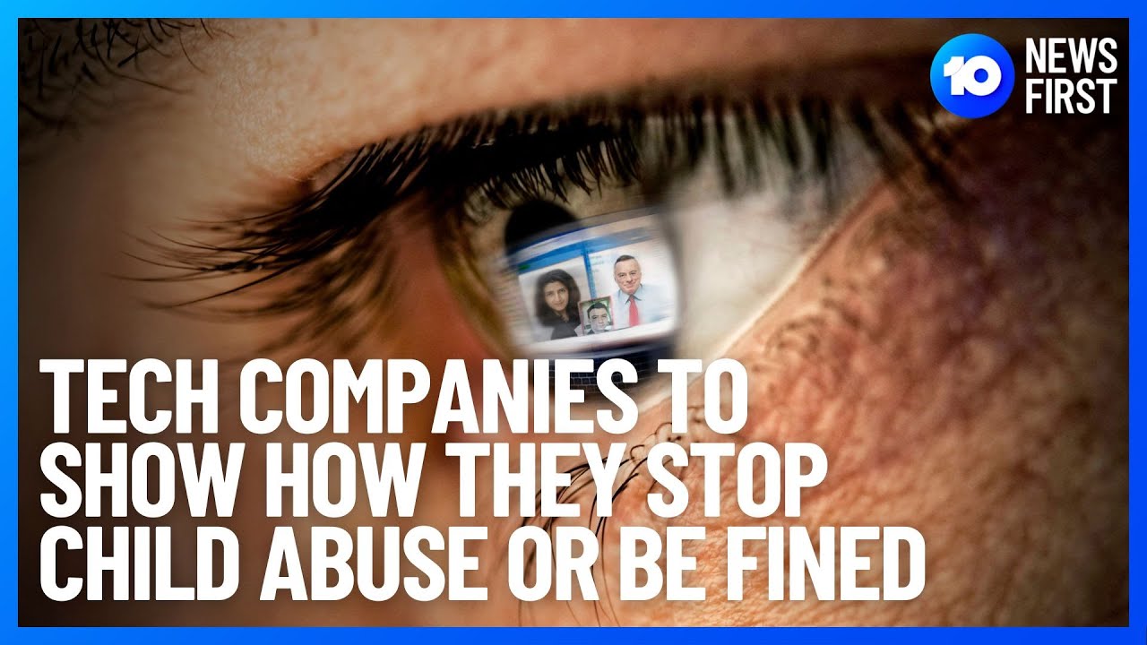 Tech Giants Forced To Show How They Stop Child Abuse 10 News First