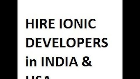 Ionic Developer For Hire in India & USA - Hire Your Developers in 5 Steps