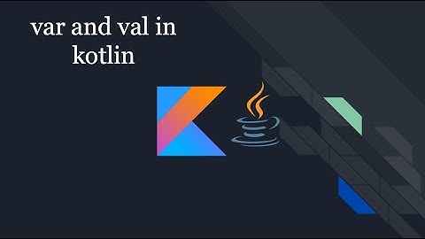 Difference between var and val in Kotlin