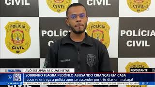 Df Alerta - Sobrinho Flagra Pedófilo Abusando Crianças Em Casa