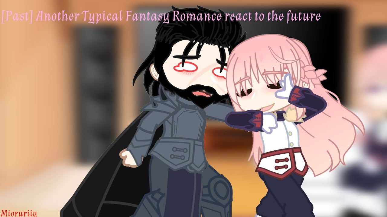 [Past] Another Typical Fantasy Romance react to the future || GCRV