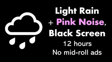 Light Rain + Pink Noise, Black Screen 🌧️🌸⬛ • 12 hours • No mid-roll ads