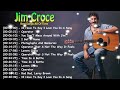Capture de la vidéo Top 10 Songs Folk Soft Rock – Jim Croce Full Album Greatest Hits
