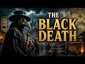 The Black Death: The Plague That Changed the World Forever