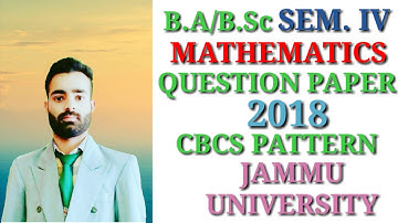 B.A/B.Sc. Sem. 4th | Maths Question Paper 2018 | CBCS Pattern | Jammu University