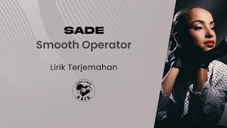 Sade - Smooth Operator Terjemahan