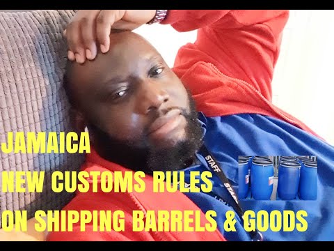 NEW JAMAICA CUSTOMS RULES ON SHIPPING BARRELS & GOODS