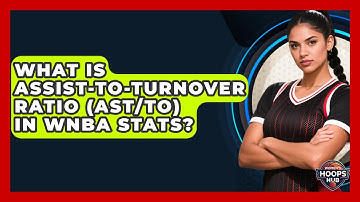 What Is Assist-to-Turnover Ratio (AST/TO) In WNBA Stats? - Womens Hoops Hub