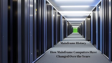 Mainframe History: How Mainframe Computers Have Changed Over the Years
