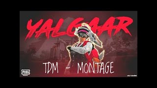 YALGAAR TDM MONTAGE / PUBG MOBILE