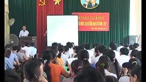 Khai Giảng Lớp Bồi Dưỡng Cán Bộ Công Đoàn Cơ Sở Năm 2012.flv