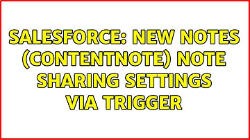 Salesforce: New Notes (ContentNote) Note Sharing Settings via Trigger