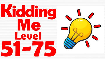 Kidding Me ready for tricky puzzle? [ Level 51-75 ] Gameplay Solution
