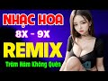 Trăm Năm Không Quên, Dáng Em REMIX - Nhạc Hoa 8X 9X Remix Bass Căng Đét - LK Nhạc Trẻ Xưa REMIX 2023