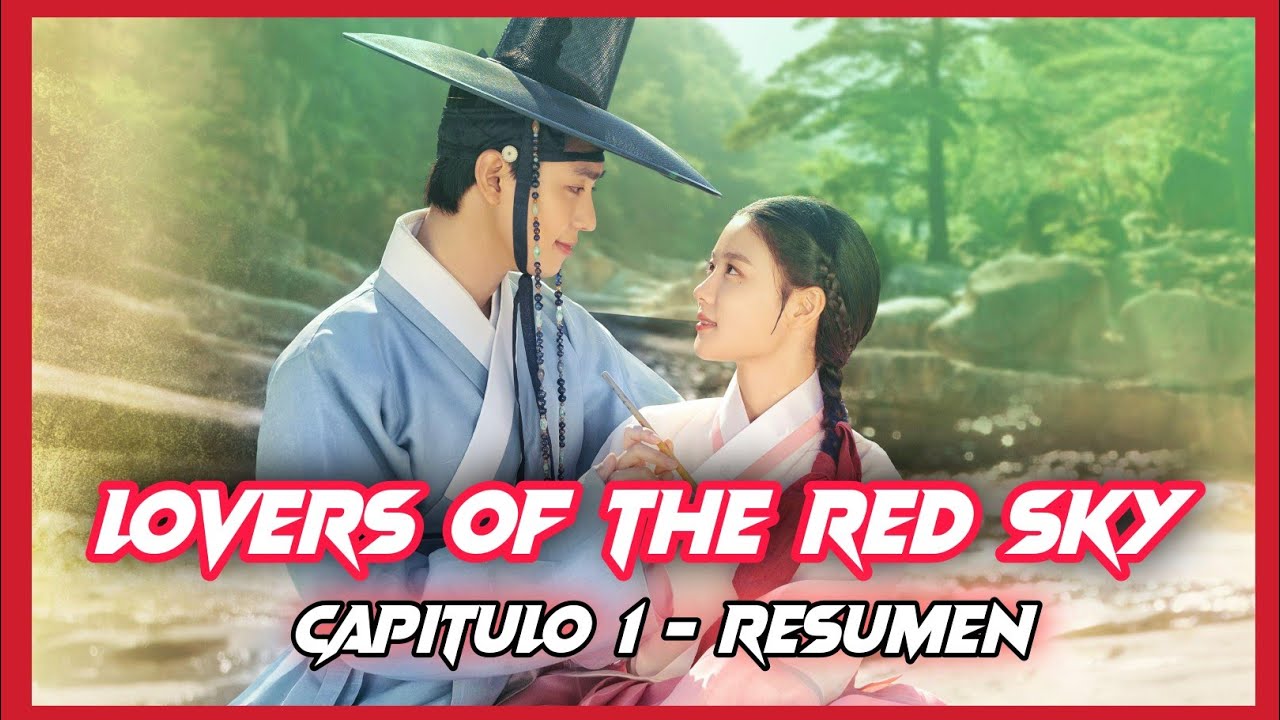 Lovers of the Red Sky Capitulo 1 | Resumen - YouTube