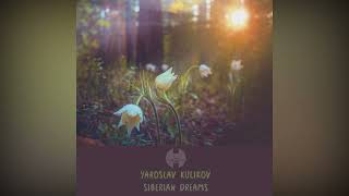Yaroslav Kulikov - Siberian Dreams (preview) [Genre: Chillstep/Future Garage]