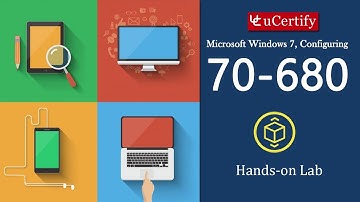 Microsoft 70-680 - Windows 7, Configuring Labs