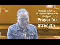 Prayer for Strength | Tongues at Ten