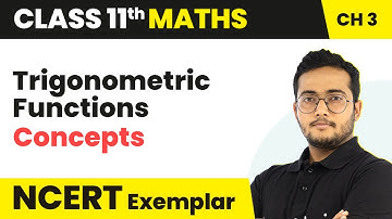 Trigonometric Functions - Concepts | Class 11 Maths NCERT Exemplar Chapter 3