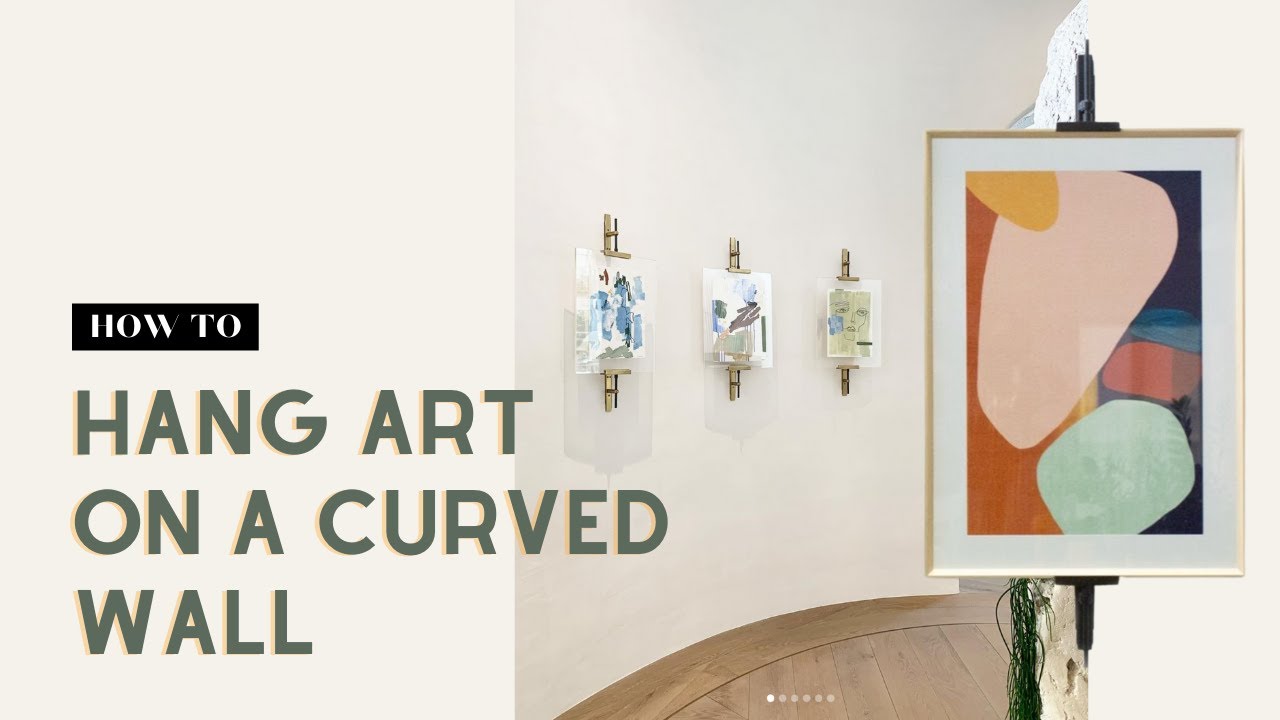 How To Hang Pictures On A Curved Wall