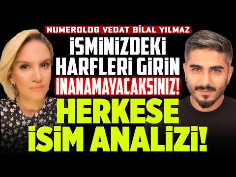 İsminizdeki Harfleri Girin, İnanamayacaksınız! Herkese İsim Analizi! Numerolog Vedat Bilal Yılmaz