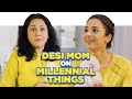 ScoopWhoop : Desi Mom On Millennial Things ft. Anjali Barot and Deepika Amin
