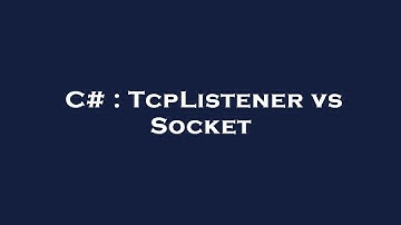 C# : TcpListener vs Socket