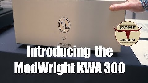 Dan Wright Introduces the ModWright KWA 300 at Southwest Audio Fest 2025