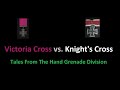 Victoria Cross vs. Knight&#39;s Cross: A Tale From the Hand Grenade Division