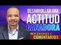 El Secreto de la actitud que vence y conquista | Reflexiones y Comentarios