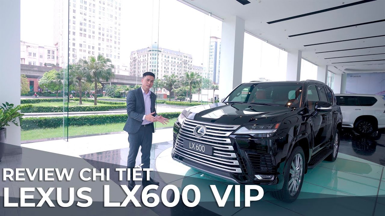 Review chi tiết LEXUS LX 600 bản VIP 4 chỗ: Khi sự sang trọng là không giới hạn !