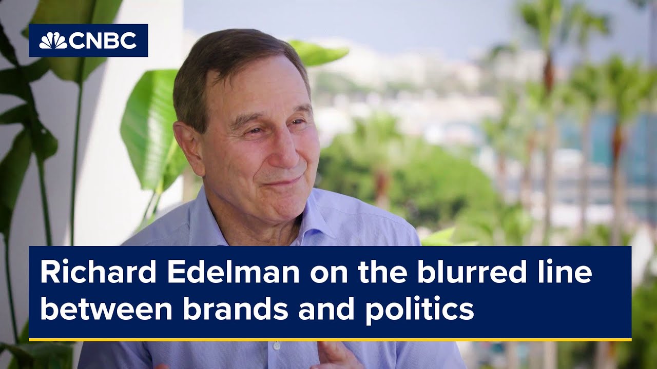 Richard Edelman on the blurred line between brands and politics