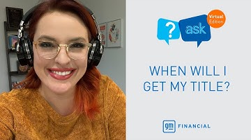 I have paid off my account. When will I get my title? | Ask GM Financial