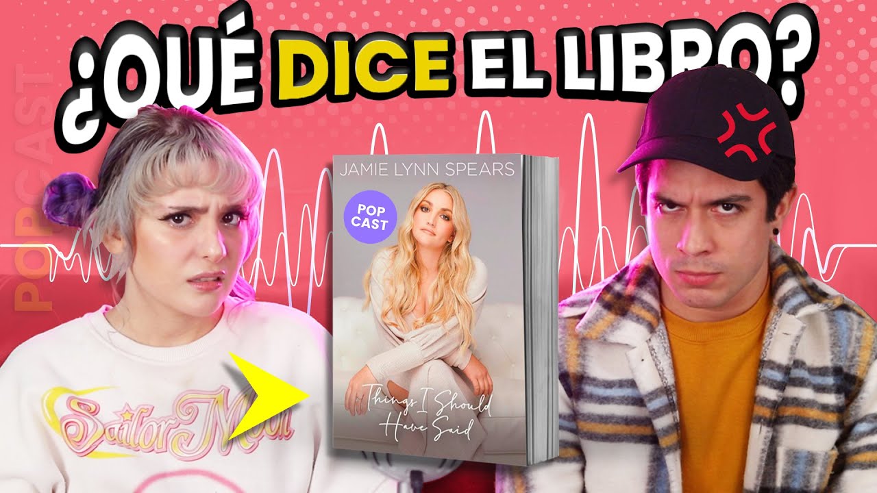 Leímos el libro de Jamie Lynn Spears para que tú no tengas que hacerlo - POPCAST #5