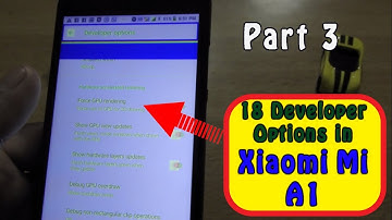18 Developer Option features in Xiaomi Mi A1 - Part 3 | Mobile tech series