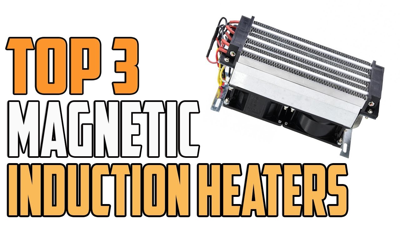 Top 3 Best Magnetic Induction Heaters