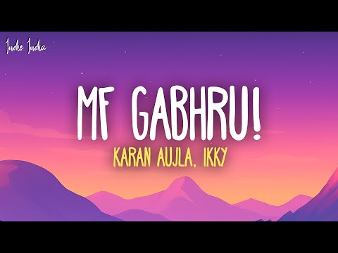 Karan Aujla - MF Gabhru! (Lyrics)