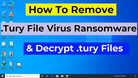 Tury File Virus (Ransomware) Remove and Decrypt .Tury Files