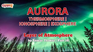 Geography, Aurora, Thermosphere, Ionosphere, Exosphere | Geography Classes | Samar Thakur | Gyanm