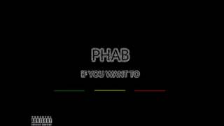PHAB - IF YOU WANT TO (Official Audio)