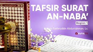 Tafsir Surat An Naba bagian 1 - Ustadz Fakhruddin Abdurrahman, Lc. - Ceramah Agama