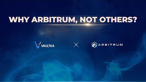 Why Arbitrum, not others?