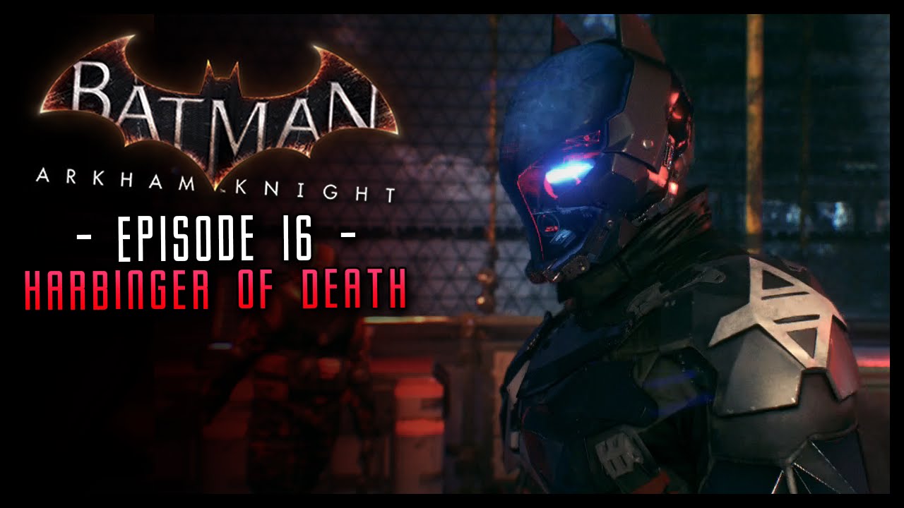 Batman Arkham Knight PART 16 Harbinger of Death! YouTube