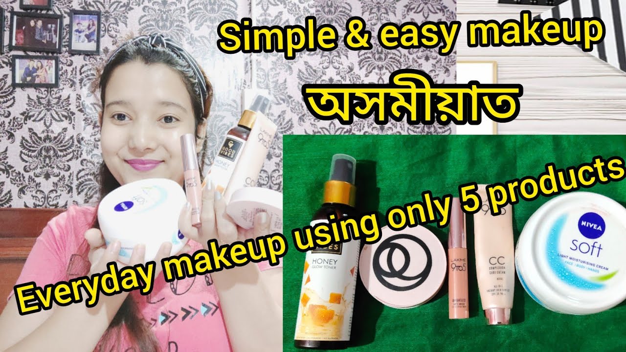 Everyday makeup using only 5 products||simple and easy makeup at home||In Assamese