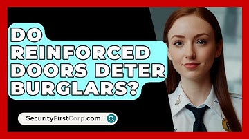 Do Reinforced Doors Deter Burglars? - SecurityFirstCorp.com