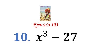 Algebra de Baldor: Ejercicio 103 - Problema 10: x^3-27